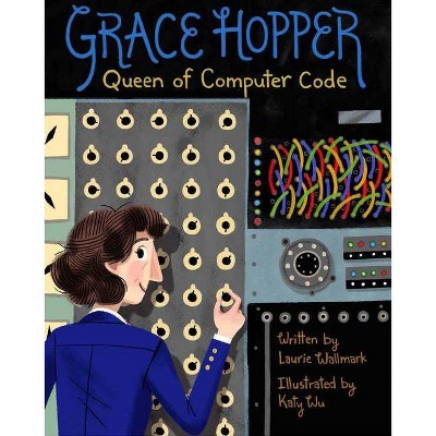 Grace Hopper, 1 - (People Who Shaped Our World) by  Laurie Wallmark (Hardcover)
