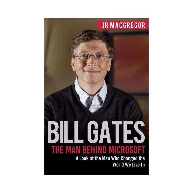 Bill Gates - (Billionaire Visionaries) by  Jr MacGregor (Paperback), 1 of 2