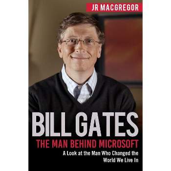 Bill Gates - (Billionaire Visionaries) by  Jr MacGregor (Paperback)
