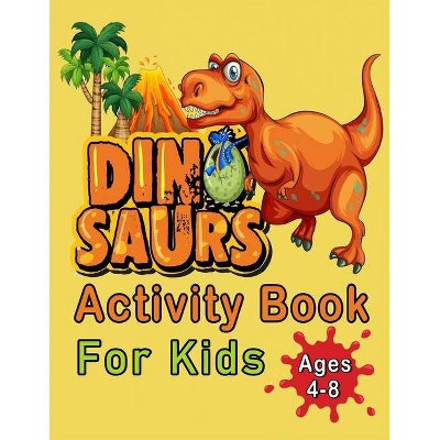 Dinosaur Activity Book For Kids Ages 4-8 - by  Magical Colors (Paperback)