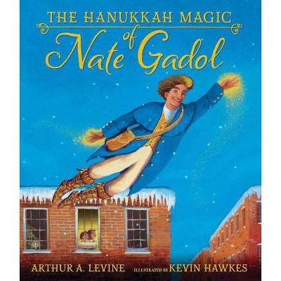 The Hanukkah Magic of Nate Gadol - by  Arthur A Levine (Hardcover)