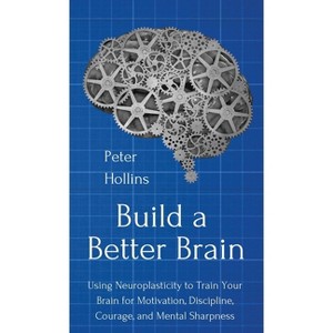 Build a Better Brain - by  Peter Hollins (Hardcover) - 1 of 1