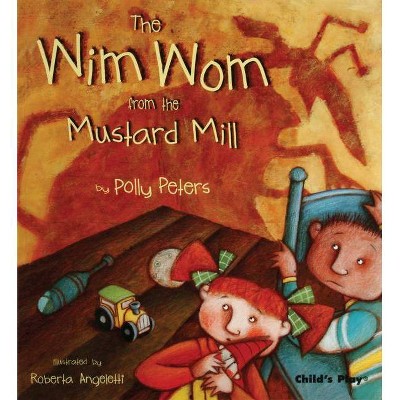 The Wim Wom from the Mustard Mill - SC - by  Polly Peters (Paperback)