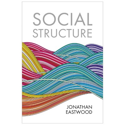 Social Structure - by  Jonathan Eastwood (Paperback)