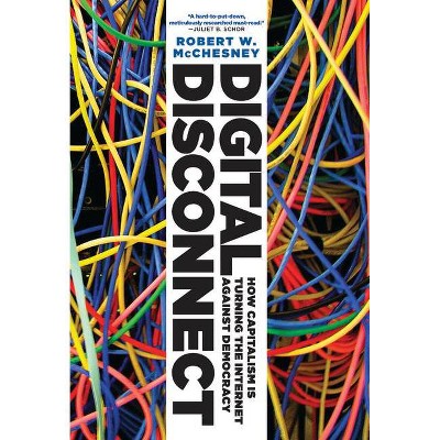 Digital Disconnect - by  Robert W McChesney (Paperback)