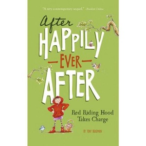 Red Riding Hood Takes Charge - (After Happily Ever After) by  Tony Bradman (Paperback) - 1 of 1