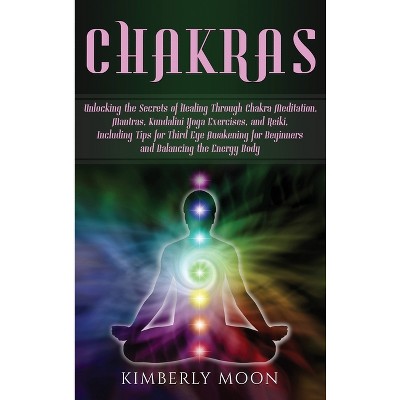 Chakras - by  Kimberly Moon (Hardcover)