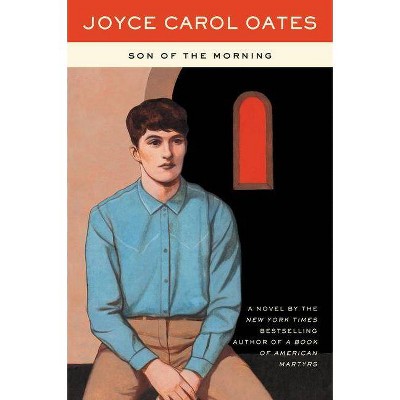 Son of the Morning - by  Joyce Carol Oates (Paperback)