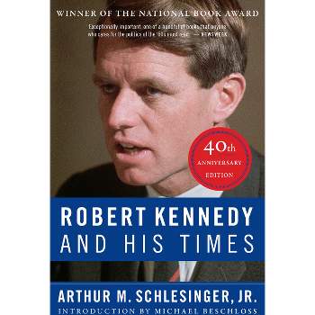 Robert Kennedy and His Times: 40th Anniversary Edition - 40th Edition by  Arthur M Schlesinger (Paperback)