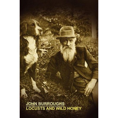 Locusts and Wild Honey - by  John Burroughs (Paperback)