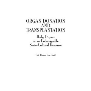 Organ Donation and Transplantation - by  Orit Ben-David (Hardcover) - 1 of 1