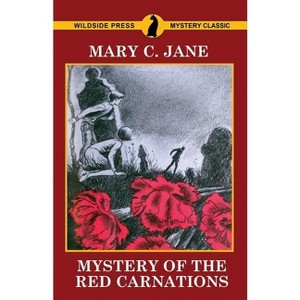 Mystery of the Red Carnations - by  Mary C Jane (Paperback) - 1 of 1