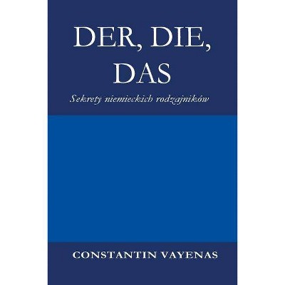 Der, Die, Das - by  Constantin Vayenas (Paperback)