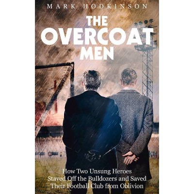 The Overcoat Men - by  Mark Hodkinson (Paperback)