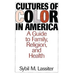 Cultures of Color in America - by  Sybil M Lassiter (Hardcover) - 1 of 1
