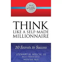 Think Like a Self-Made Millionaire - (Get Rich on Purpose(r)) by  Stewart H Welch (Paperback)
