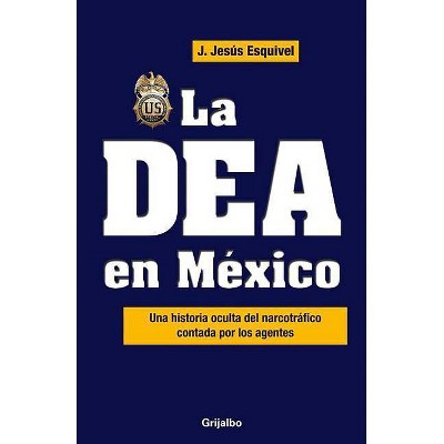 La Dea En Mexico / The Dea in Mexico - by  Jesús Esquivel (Paperback)