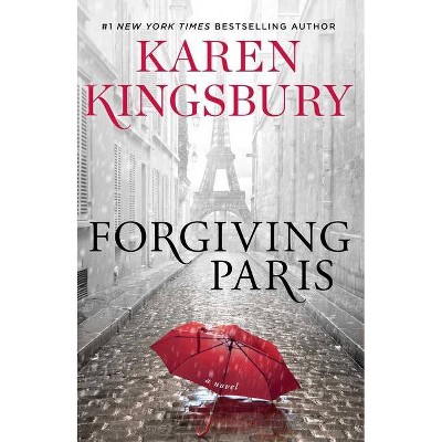 Forgiving Paris - by  Karen Kingsbury (Hardcover)