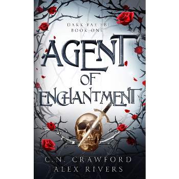 Agent of Enchantment - (Dark Fae FBI) by  Alex Rivers & C N Crawford (Paperback)