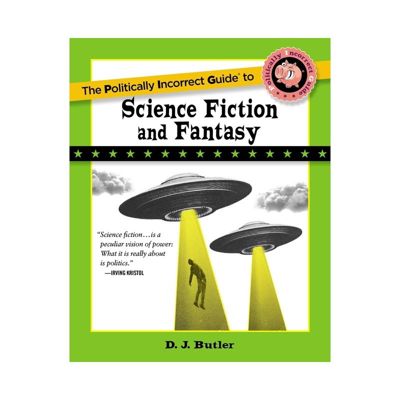 Politically Incorrect Guide to Science Fiction and Fantasy - (Politically Incorrect Guides (Paperback)) by  D J Butler (Paperback), 1 of 2