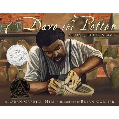 Dave the Potter - by  Laban Carrick Hill (Hardcover)