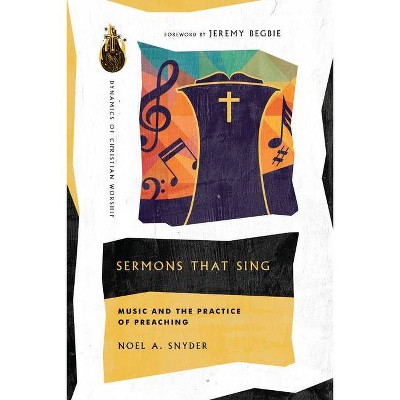 Sermons That Sing - (Dynamics of Christian Worship) by  Noel A Snyder (Paperback)