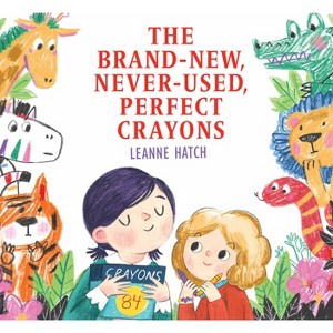 The Brand-New, Never-Used, Perfect Crayons - by Leanne Hatch - 1 of 1