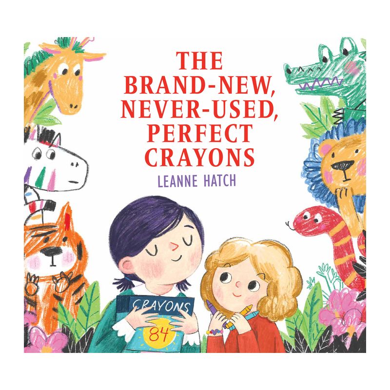 The Brand-New, Never-Used, Perfect Crayons - by  Leanne Hatch (Hardcover), 1 of 2