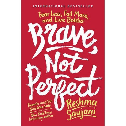 Brave, Not Perfect : Fear Less, Fail More, and Live Bolder -  by Reshma Saujani (Hardcover) - image 1 of 1