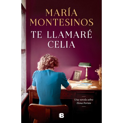 Te Llamaré Celia / I Will Call You Celia - by  María Montesinos (Hardcover)