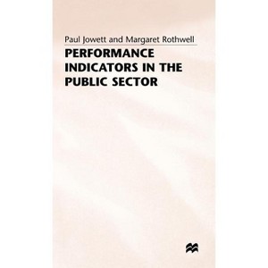 Performance Indicators in the Public Sector - by  Paul Jowett & Margaret Rothwell (Hardcover) - 1 of 1