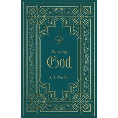 Knowing God - by  J I Packer (Hardcover)