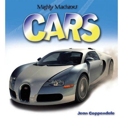 Cars - (Mighty Machines (Paperback)) by  Ian Graham (Paperback)