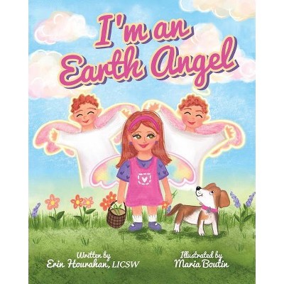 I'm An Earth Angel - by  Erin Hourahan (Paperback)