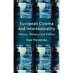 European Cinema and Intertextuality - by  E Mazierska (Hardcover) - 1 of 1