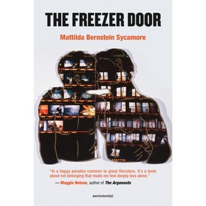 The Freezer Door - (Semiotext(e) / Native Agents) by  Mattilda Bernstein Sycamore (Paperback) - 1 of 1