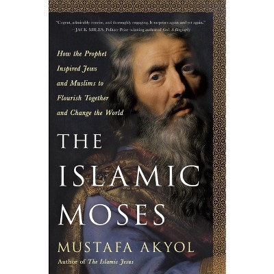 The Islamic Moses - by  Mustafa Akyol (Hardcover)