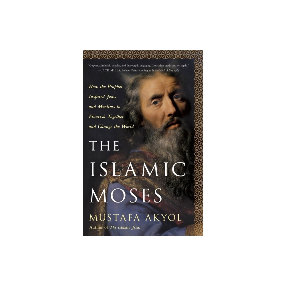 The Islamic Moses - by Mustafa Akyol (Hardcover)