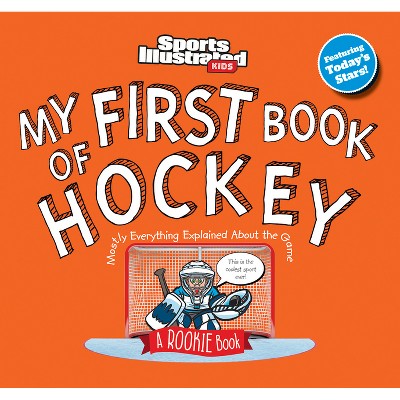 My First Book of Hockey - (Sports Illustrated Kids My First Book) by Sports Illustrated Kids