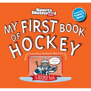 My First Book of Hockey - (Sports Illustrated Kids My First Book) by Sports Illustrated Kids - 1 of 1