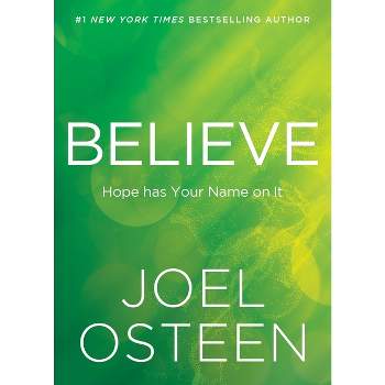 Believe - by  Joel Osteen (Hardcover)
