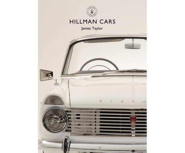 Hillman Cars - (Shire Library)by  James Taylor (Paperback)