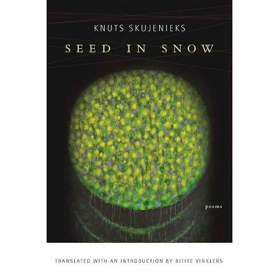 Seed in Snow - by  Knuts Skujenieks (Paperback)