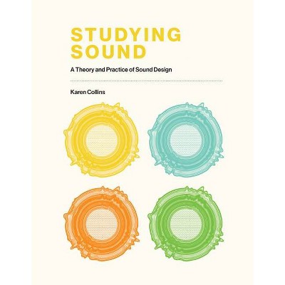 Studying Sound - by  Karen Collins (Hardcover)