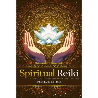 Spiritual Reiki - by  Sarah Parker Thomas (Paperback)