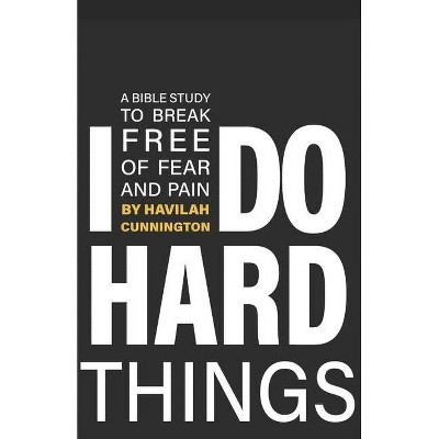 I Do Hard Things - by  Havilah Cunnington (Paperback)