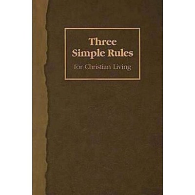 Three Simple Rules for Christian Living - by  Jeanne Torrence Finley & Rueben P Job (Paperback)