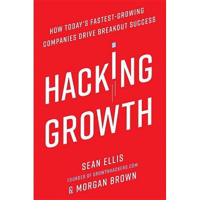 Hacking Growth - by  Sean Ellis & Morgan Brown (Hardcover)