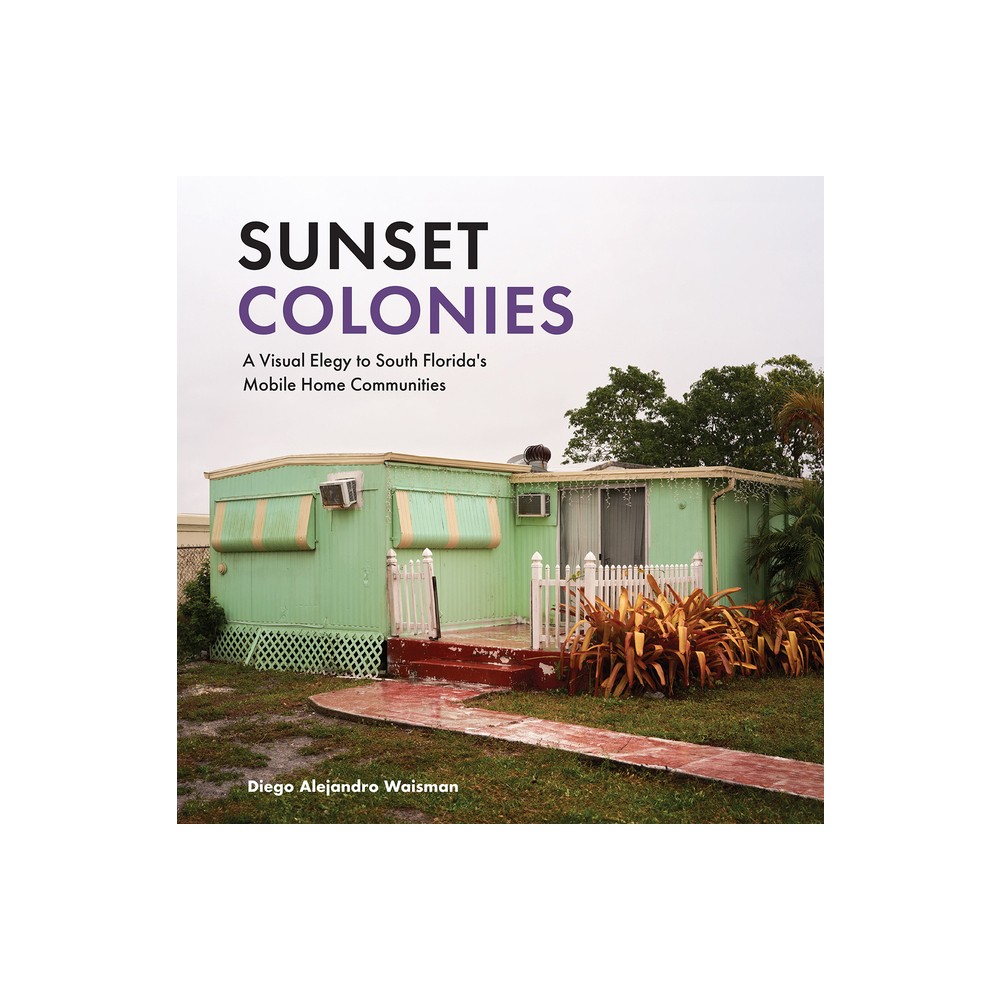 Sunset Colonies - by Diego Alejandro Waisman (Paperback)