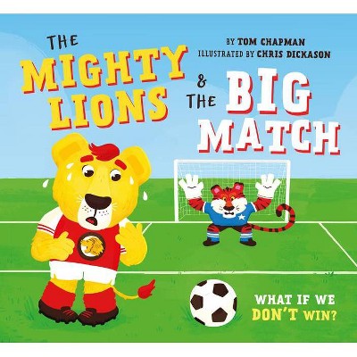 The Mighty Lions and the Big Match - by  Tom Chapman (Paperback)